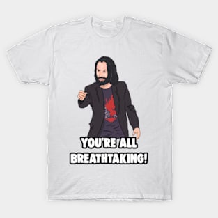 'You're All breathtaking' Keanu Reeves Meme T-Shirt